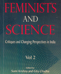 Feminists and Science: Critiques and Changing Perspectives in India, Volume-II