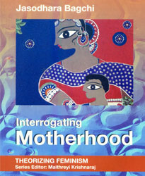 Interrogating Motherhood: Theorizing Feminism series