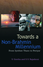 Towards a Non-Brahmin Millennium: From Iyothee Thass to Periyar