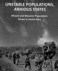 Unstable Populations, Anxious States: Mixed and Massive Flows in South Asia
